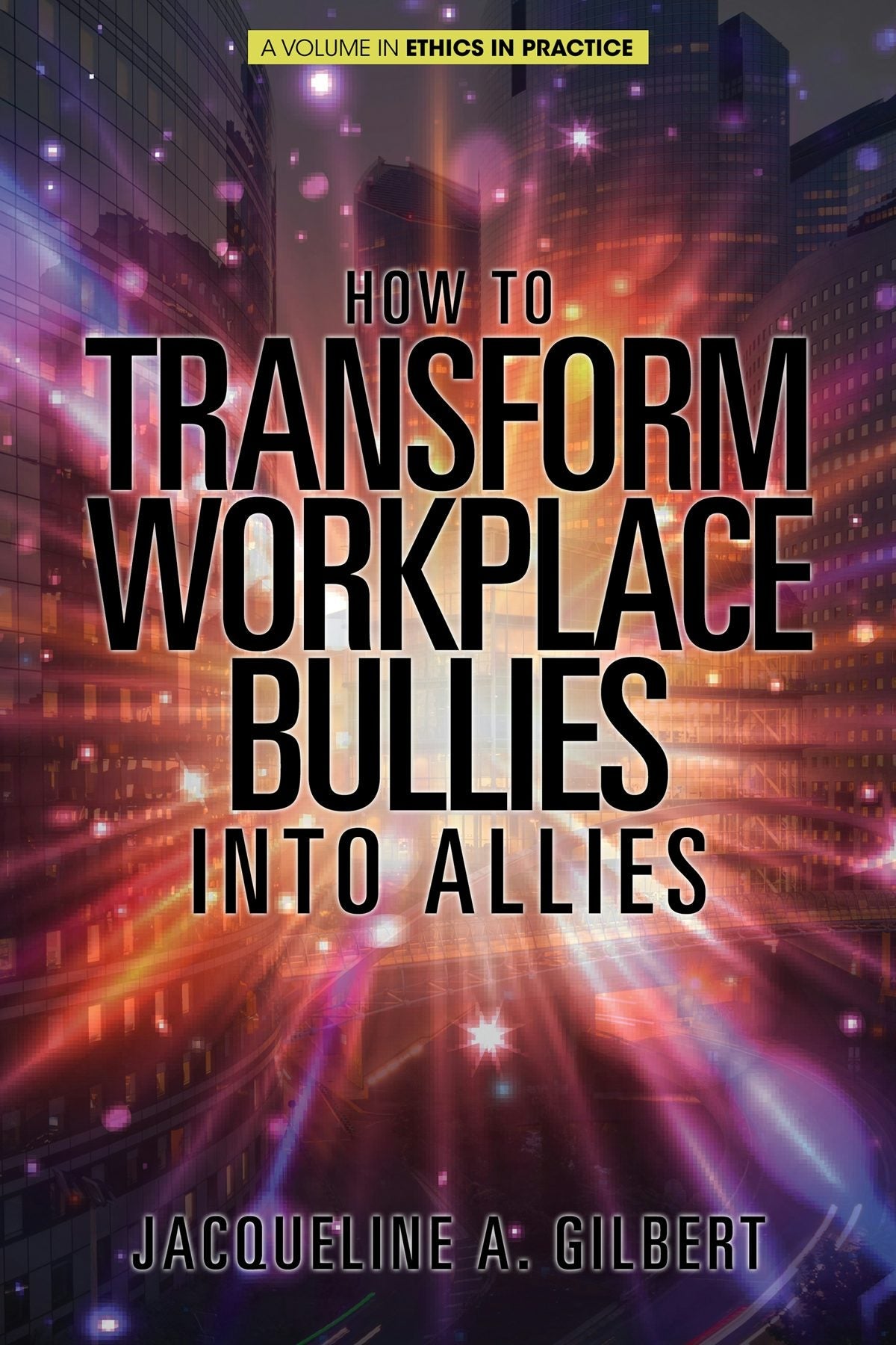 Book cover image for How to Transform Workplace Bullies into Allies ISBN: 9781641139618